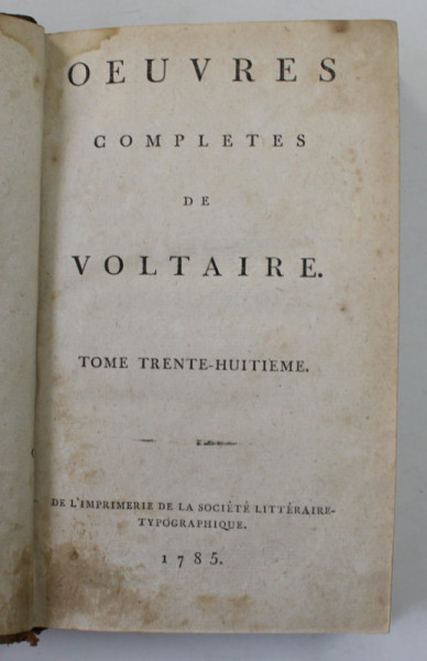 OEUVRES COMPLETES de VOLTAIRE , TOME TRENTE - HUITIEME  , 1785