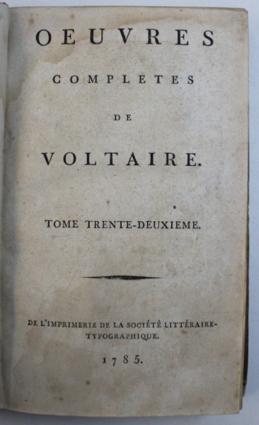 OEUVRES COMPLETES de VOLTAIRE , VOL. XXXII  : PHILOSOPHIE GENERALE : METAPHYSIQUE , MORALE ET THEOLOGIE - TOME PREMIER  , 1785