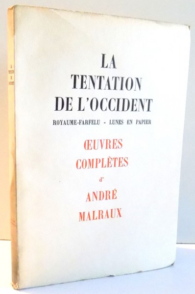 OEUVRES COMPLETES, LA TENTATION DE L`OCCIDENT par ANDRE MALRAUX , 1928
