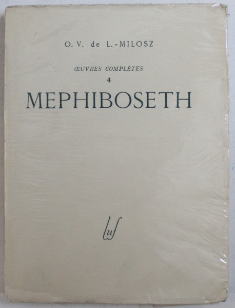 OEUVRES COMPLETES , TOME IV : MEPHIBOSETH par O. V. de L.  - MILOSZ , 1946