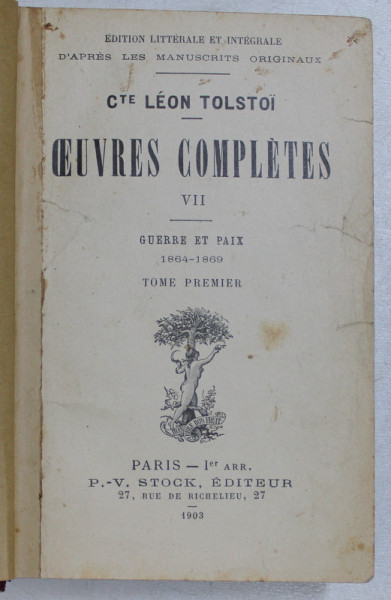 OEUVRES COMPLETES VII , GUERRE ET PAIX 1864 - 1869 , TOME PREMIER  par LEON TOLSTOI , 1904 , PREZINTA HALOURI DE APA *