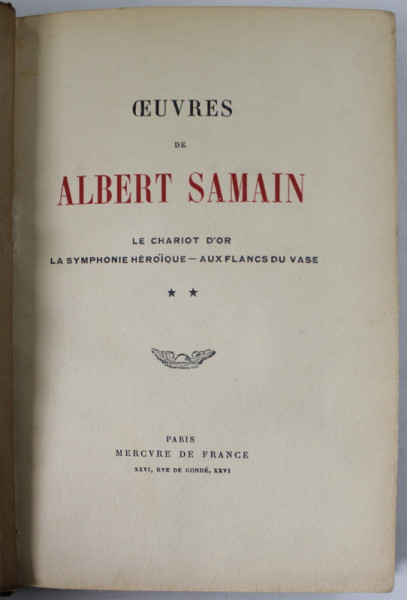 OEUVRES DE ALBERT SAMAIN : LE CHARIOT D 'OR , LA SYMPHONIE HEROIQUE - AUX FLANCS DU VASE , 1919 , EXEMPLAR NR. 10 DIN 29*