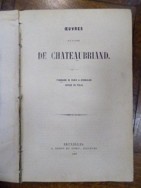 Oeuvres de Chateaubriand, Itineraire de Paris a Jerusalem , Voyage en Italie, Bruxelles 1852