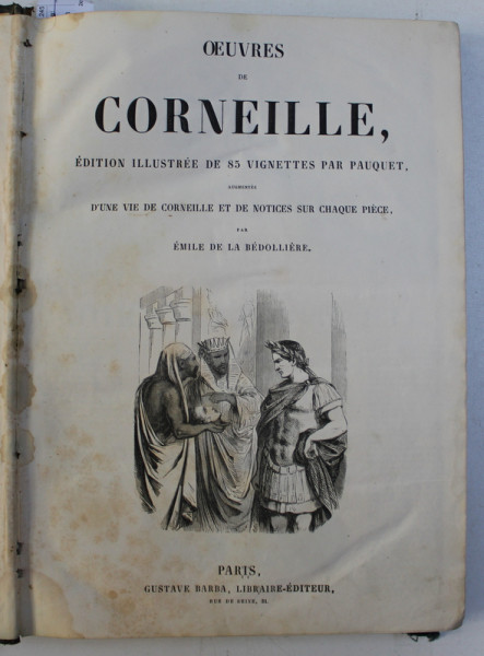 OEUVRES DE CORNEILLE , EDITION ILLUSTREE DE 85 VIGNETTES par PAUQUET , EDITIE DE SECOL XIX