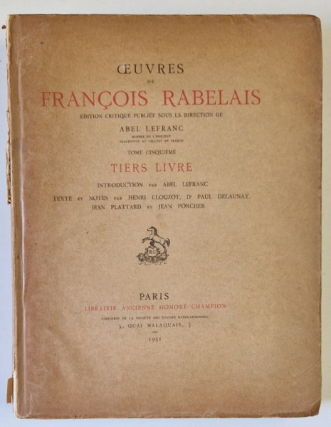 OEUVRES de FRANCOIS RABELAIS , EDITION CRITIQUE par ABEL LEFRANC , TOME CINQUIEME  : TIERS LIVRE   , 1931