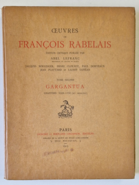 OEUVRES de FRANCOIS RABELAIS , EDITION CRITIQUE par ABEL LEFRANC , TOME SECOND : GARGANTUA , PROLOGUE - CHAPITRE XXIII - LVIII ( ET DERNIER  )  , 1913