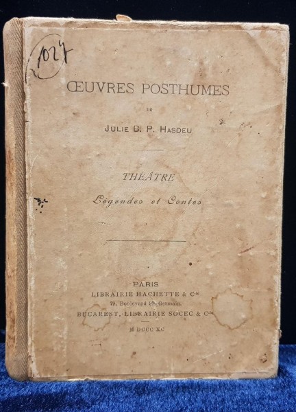 OEUVRES POSTHUMES de JULIE B.P. HASDEU, THEATRE. LEGENDES ET CONTES -PARIS, 1890