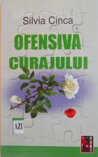 OFENSIVA CURAJULUI de SILVIA CINCA, 2006