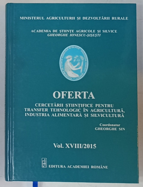 OFERTA  CERCETARII STIINTIFICE PENTRU TRANSFER TEHNOLOGIC IN AGRICULTURA , INDUSTRIA ALIMENTARA  SI SILVICULTURA , VOL. XVIII / 2015