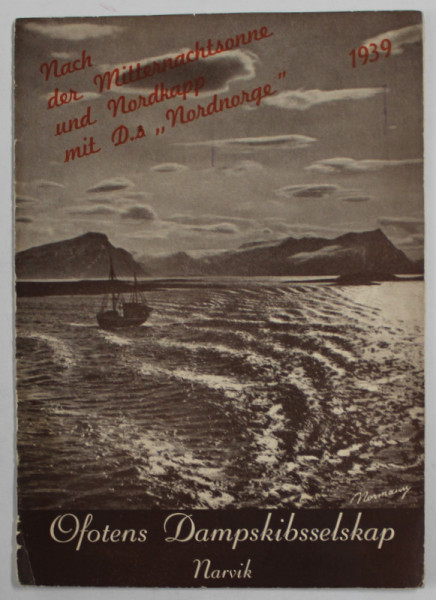 OFOTENS DAMPSKIBSSELSKAP - NACH DET MITTERNACHTSONNE UND NORDKAPP MIT D.s. '' NORDNORGE '' , PLIANT TURIST , TEXT IN GERMANA SI NORVEGIANA , 1939
