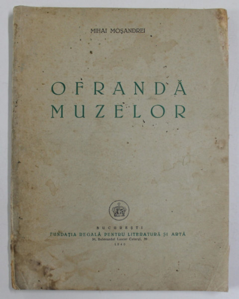 OFRANDA MUZELOR de MIHAI MOSANDREI , 1940 *PREZINTA HALOURI DE APA SI URME DE UZURA