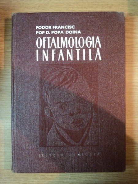 OFTALMOLOGIA INFANTILA de FODOR FRANCISC , POP D, POPA DOINA ,1983