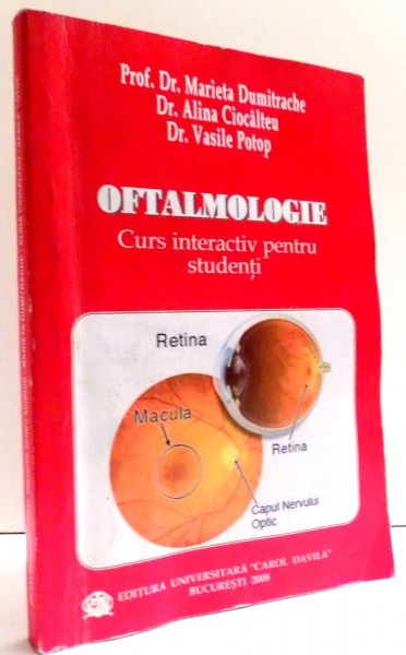OFTALMOLOGIE , CURS INTERACTIV PENTRU STUDENTI de DR. MARIETA DUMITRACHE , ... , DR. VASILE POTOP , 2008