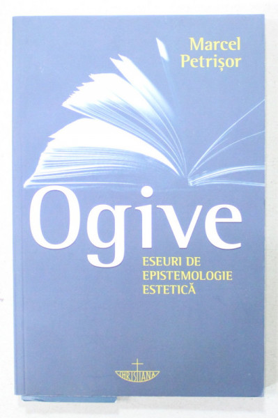 OGIVE , ESEURI DE EPISTEMOLOGIE ESTETICA de MARCEL PETRISOR , 2020