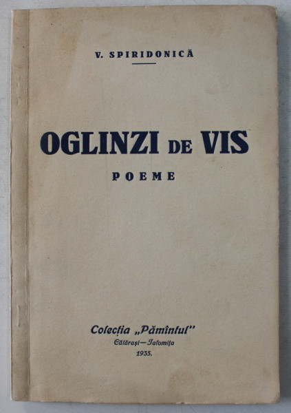 OGLINZI DE VIS  - POEME de V . SPIRIDONICA , 1935