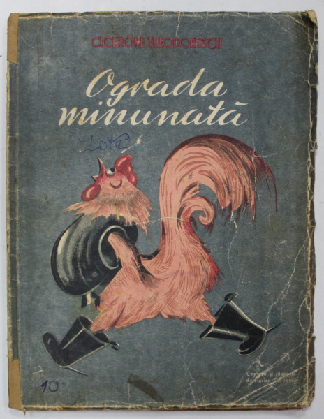 OGRADA MINUNATA , FEERIE IN TREI TABLOURI de CICERONE THEODORESCU , ilustratii de FLORICA CORDESCU  , 1949, PREZINTA DEFECTE SI URME DE UZURA