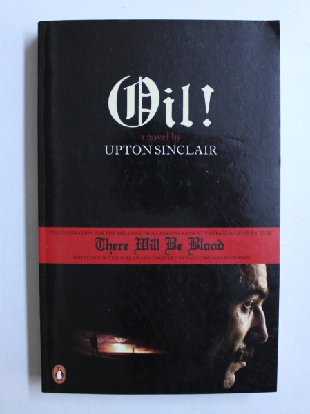 OIL! by UPTON SINCLAIR , 2008