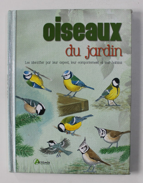 OISEAUX DU JARDIN - LES IDENTIFIER PAR LEUR ASPECT , LEUR COMPORTEMENT ET LEUR HABITAT , 2013
