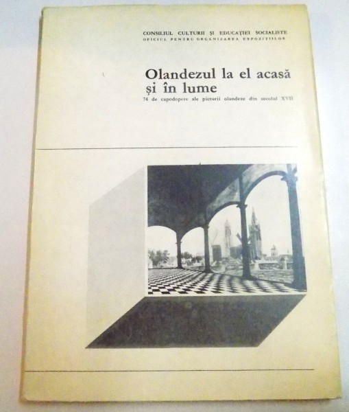 OLANDEZUL LA EL ACASA SI IN LUME, 74 DE CAPODOPERE ALE PICTURII OLANDEZE DIN SECOLUL XVII , 1972