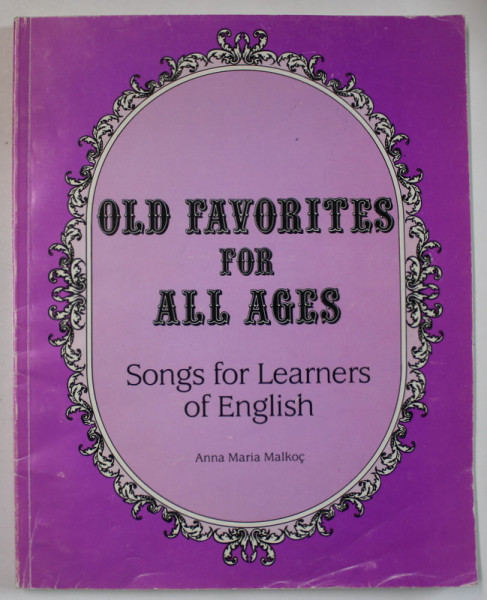 OLD FAVORITES FOR ALL AGES , SONG FOR LEARNERS OF ENGLISH by ANNA MARIA MALKOC , 1989