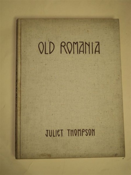 Old Romania by Juliet Thompson, New York, 1939
