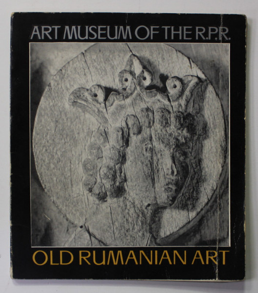 OLD RUMANIAN ART - ART MUSEUM OF THE R.P.R. , text by CORINA NICOLESCU , 1964