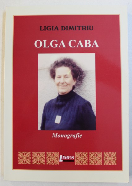 OLGA CABA - MONOGRAFIE de LIGIA DIMITRIU , 2012