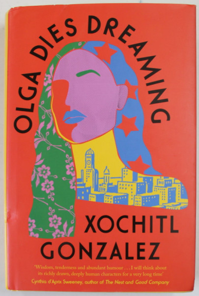 OLGA DIES DREAMING by XOCHITL GONZALEZ , 2022, PREZINTA URME DE UZURA SI DE INDOIRE , COPERTA CU DEFECTE