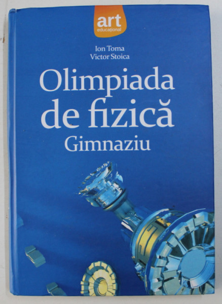 OLIMPIADA DE FIZICA - GIMNAZIU de ION TOMA si VICTOR STOICA , 2010
