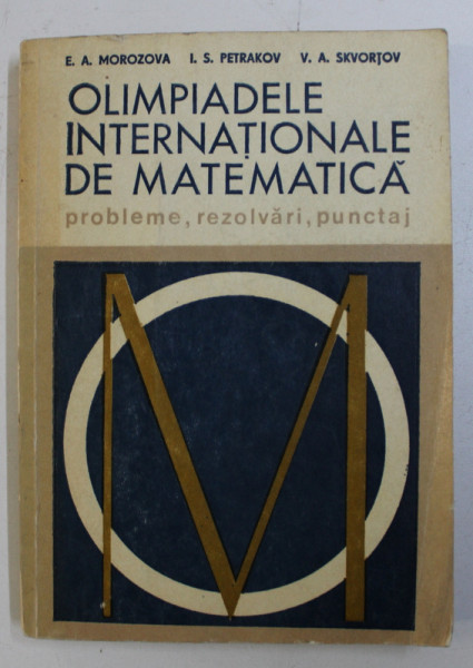 OLIMPIADELE INTERNATIONALE DE MATEMATICA - PROBLEME , REZOLVARI , PUNCTAJ de E.A. MOROZOVA ...V.A. SKVORTOV , 1978 * PREZINTA INSEMNARI