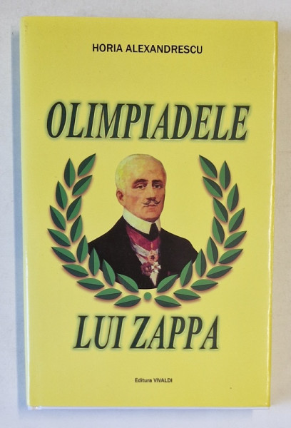 OLIMPIADELE LUI ZAPPA de HORIA ALEXANDRESCU , 2016 , DEDICATIE *