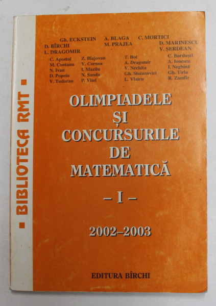 OLIMPIADELE SI CONCURSURILE DE MATEMATICA , VOLUMUL I - 2002 - 2003 de GH. ECKSTEIN ...R. ZAMFIR , APARUTA 2003