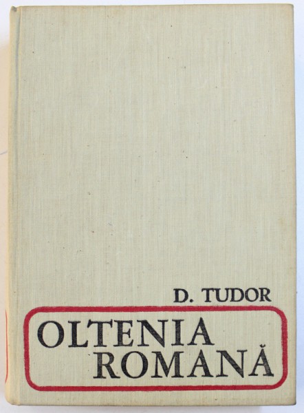 OLTENIA ROMANA de D. TUDOR  EDITIA A 3-A  1968