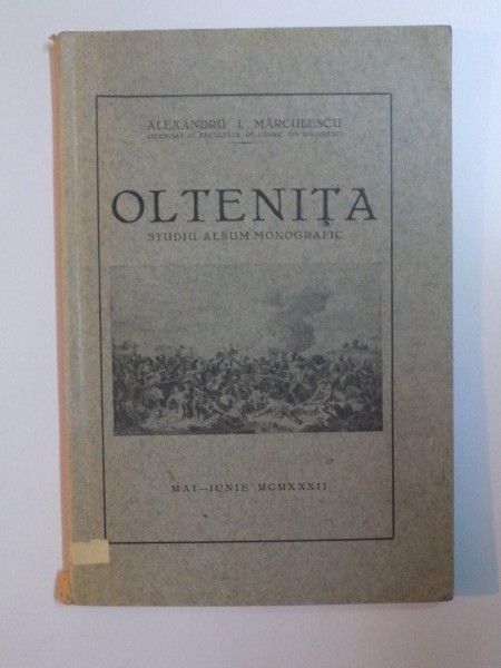 OLTENITA. STUDIU ALBUM MONOGRAFIC de ALEXANDRU I. MARCULESCU, MAI-IUNIE 1932