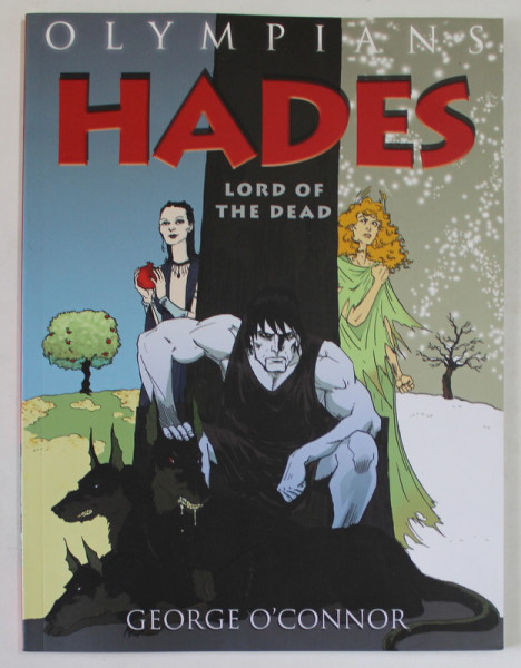 OLYMPIANS : HADES , LORD OF THE DEAD  by GEORGE O 'CONNOR , 2012 , BENZI DESENATE *