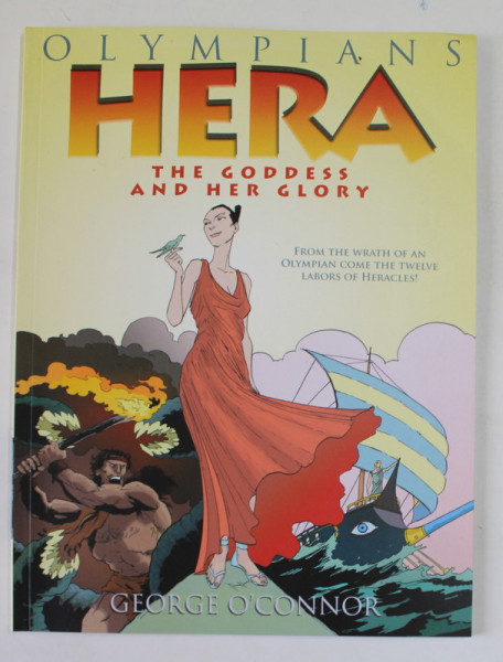 OLYMPIANS : HERA , THE GODDESS AND HER GLORY  by GEORGE O 'CONNOR , 2011 ,  BENZI DESENATE *