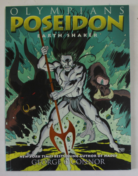 OLYMPIANS : POSEIDON , EARTH SHAKER  by GEORGE O 'CONNOR , 2013 , BENZI DESENATE *
