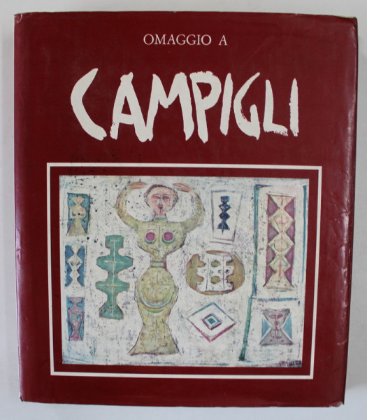 OMAGGIO A CAMPIGLI , testi di MASSIMO CAMPIGLI ...FRANCO RUSSOLI , ALBUM DE ARTA CU TEXT IN LIMBA ITALIANA , 1972