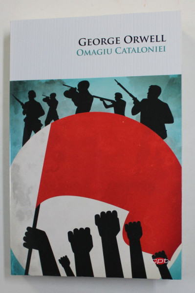 OMAGIU CATALONIEI de GEORGE ORWELL , 2022