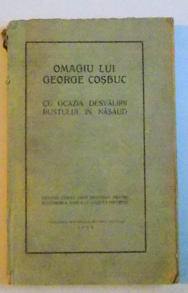 OMAGIU LUI GEORGE COSBUC CU OCAZIA DESVALIRII BUSTULUI IN NASAUD , 1926