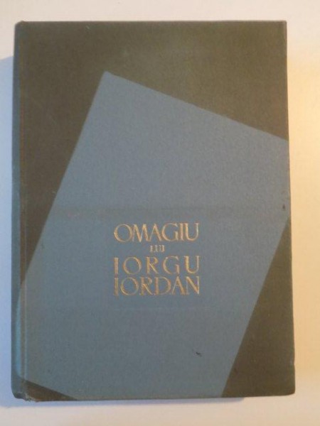 OMAGIU LUI IORGU IORDAN, CU PRILEJUL IMPLINIRII A 70 DE ANI , 1958