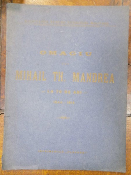 Omagiu lui Mihai Th. Mandrea la 70 de ani 1844 -1914