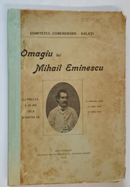OMAGIU LUI MIHAIL EMINESCU , CU PRILEJUL A 20 ANI DELA MOARTEA SA , 15 IANUARIE 1850 - 16 IANUARIE 1889 , 1909
