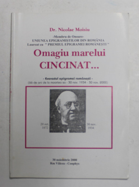OMAGIU MARELUI CINCINAT ...- EVERESTUL EPIGRAMEI ROMANESTI de Dr. NICOLAE MOISIU , 2000