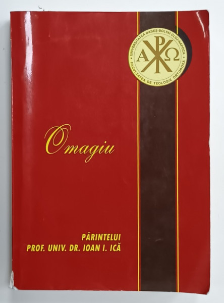 OMAGIU , PARINTELUI PROF . UNIV . DR. IOAN I. ICA , 2007 , DEDICATIE *