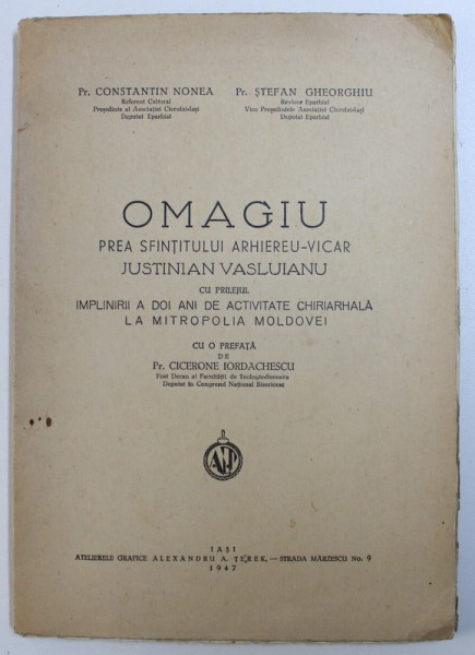 OMAGIU PREA SFINTITULUI ARHIEREU - VICAR JUSTINIAN  VASLUIANU CU PRILEJUL IMPLINIRII A DOI ANI DE ACTIVITATE CHIRIARHALA LA MITROPOLIA MOLDOVEI de CONSTANTIN NONEA si STEFAN GHEORGHIU , 1947