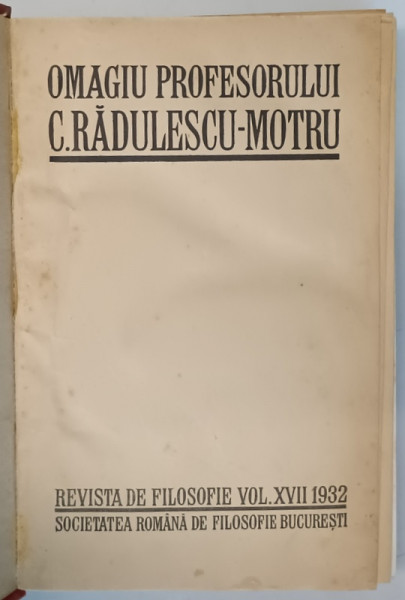 OMAGIU PROFESORULUI C. RADULESCU - MOTRU , REVISTA DE FILOSOFIE VOLUMUL XVII , 1932 *PREZINTA HALOURI DE APA