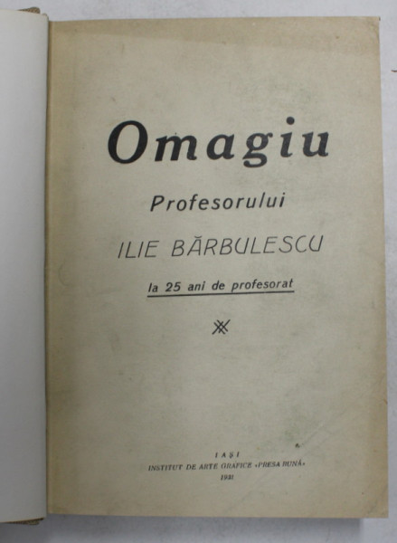 OMAGIU  PROFESORULUI ILIE BARBULESCU LA 25 ANI DE PROFESORAT , 1931