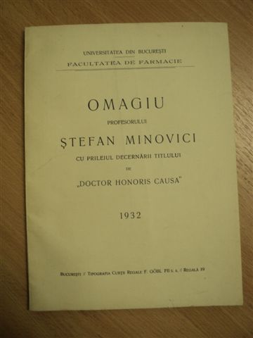 Omagiu Profesorului Ştefan Minovici, cu prilejul decernării titlului de Doctor Honoris Causa, 1932 Universitatea din Bucureşti, Facultatea de Farmacie