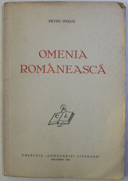 OMENIA ROMANEASCA de PETRU IROAIE , 1941 , DEDICATIE*